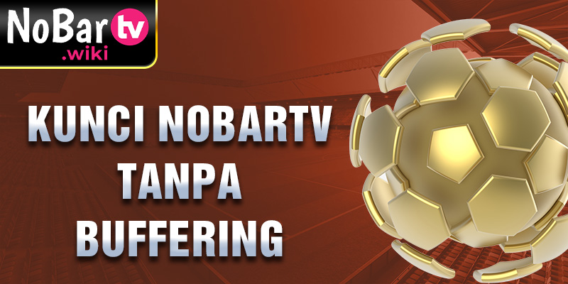 kunci-nobartv-tanpa-buffering